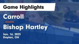 Carroll  vs Bishop Hartley  Game Highlights - Jan. 16, 2023
