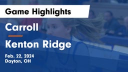 Carroll  vs Kenton Ridge  Game Highlights - Feb. 22, 2024