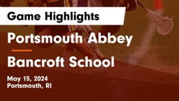 Portsmouth Abbey  vs Bancroft School Game Highlights - May 15, 2024