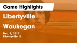 Libertyville  vs Waukegan  Game Highlights - Dec. 8, 2017