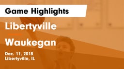 Libertyville  vs Waukegan  Game Highlights - Dec. 11, 2018