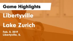 Libertyville  vs Lake Zurich  Game Highlights - Feb. 8, 2019