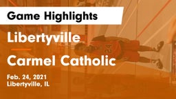 Libertyville  vs Carmel Catholic  Game Highlights - Feb. 24, 2021