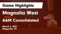 Magnolia West  vs A&M Consolidated  Game Highlights - March 5, 2021