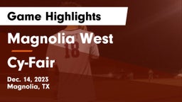 Magnolia West  vs Cy-Fair  Game Highlights - Dec. 14, 2023
