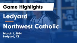 Ledyard  vs Northwest Catholic  Game Highlights - March 1, 2024