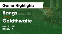 Bangs  vs Goldthwaite  Game Highlights - Dec. 5, 2023