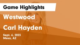 Westwood  vs Carl Hayden Game Highlights - Sept. 6, 2023