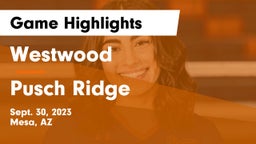 Westwood  vs Pusch Ridge Game Highlights - Sept. 30, 2023