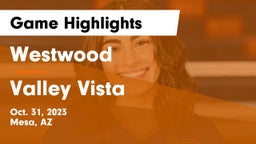 Westwood  vs Valley Vista Game Highlights - Oct. 31, 2023