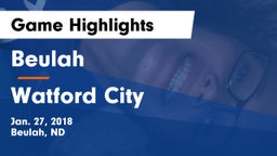Beulah  vs Watford City  Game Highlights - Jan. 27, 2018