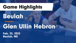 Beulah  vs Glen Ullin Hebron Game Highlights - Feb. 23, 2023