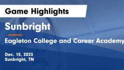 Sunbright  vs  Eagleton College and Career Academy Game Highlights - Dec. 15, 2023