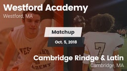 Matchup: Westford Academy vs. Cambridge Rindge & Latin  2018