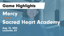Mercy  vs Sacred Heart Academy Game Highlights - Aug. 23, 2023