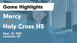 Mercy  vs Holy Cross HS Game Highlights - Sept. 18, 2023