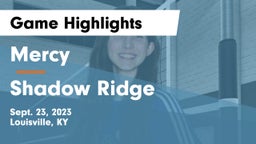 Mercy  vs Shadow Ridge  Game Highlights - Sept. 23, 2023