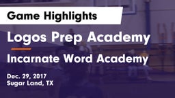 Logos Prep Academy  vs Incarnate Word Academy  Game Highlights - Dec. 29, 2017