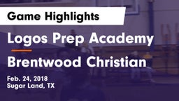 Logos Prep Academy  vs Brentwood Christian  Game Highlights - Feb. 24, 2018