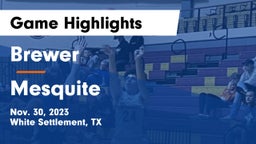 Brewer  vs Mesquite  Game Highlights - Nov. 30, 2023