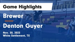 Brewer  vs Denton Guyer Game Highlights - Nov. 30, 2023