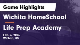 Wichita HomeSchool  vs Life Prep Academy Game Highlights - Feb. 3, 2023