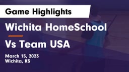 Wichita HomeSchool  vs Vs Team USA Game Highlights - March 15, 2023