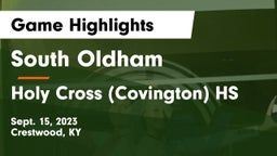 South Oldham  vs Holy Cross (Covington) HS Game Highlights - Sept. 15, 2023