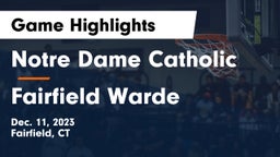 Notre Dame Catholic  vs Fairfield Warde  Game Highlights - Dec. 11, 2023
