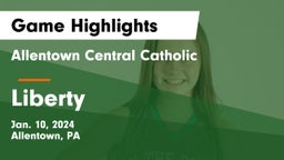 Allentown Central Catholic  vs Liberty  Game Highlights - Jan. 10, 2024