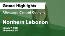 Allentown Central Catholic  vs Northern Lebanon  Game Highlights - March 9, 2024