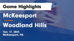 McKeesport  vs Woodland Hills  Game Highlights - Oct. 17, 2023