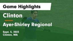 Clinton  vs Ayer-Shirley Regional  Game Highlights - Sept. 5, 2023