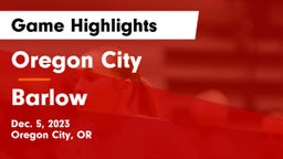 Oregon City  vs Barlow  Game Highlights - Dec. 5, 2023