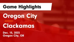 Oregon City  vs Clackamas  Game Highlights - Dec. 15, 2023