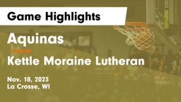 Aquinas  vs Kettle Moraine Lutheran  Game Highlights - Nov. 18, 2023