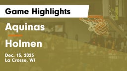 Aquinas  vs Holmen  Game Highlights - Dec. 15, 2023
