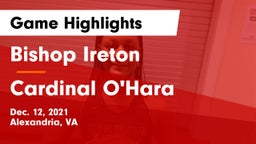 Bishop Ireton  vs Cardinal O'Hara  Game Highlights - Dec. 12, 2021
