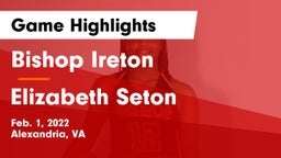 Bishop Ireton  vs Elizabeth Seton  Game Highlights - Feb. 1, 2022