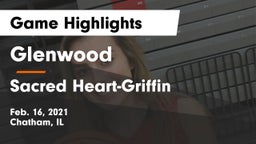 Glenwood  vs Sacred Heart-Griffin  Game Highlights - Feb. 16, 2021