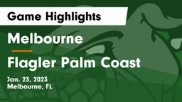 Melbourne  vs Flagler Palm Coast  Game Highlights - Jan. 23, 2023