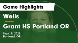 Wells  vs Grant HS Portland OR Game Highlights - Sept. 5, 2023