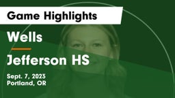 Wells  vs Jefferson HS  Game Highlights - Sept. 7, 2023