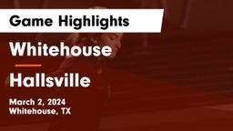 Whitehouse  vs Hallsville  Game Highlights - March 2, 2024