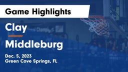 Clay  vs Middleburg  Game Highlights - Dec. 5, 2023