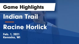 Indian Trail  vs Racine Horlick Game Highlights - Feb. 1, 2021