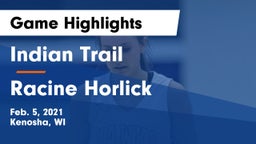 Indian Trail  vs Racine Horlick Game Highlights - Feb. 5, 2021