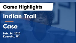 Indian Trail  vs Case  Game Highlights - Feb. 14, 2020