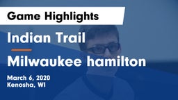 Indian Trail  vs Milwaukee hamilton Game Highlights - March 6, 2020