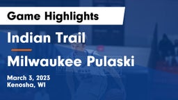 Indian Trail  vs Milwaukee Pulaski	 Game Highlights - March 3, 2023